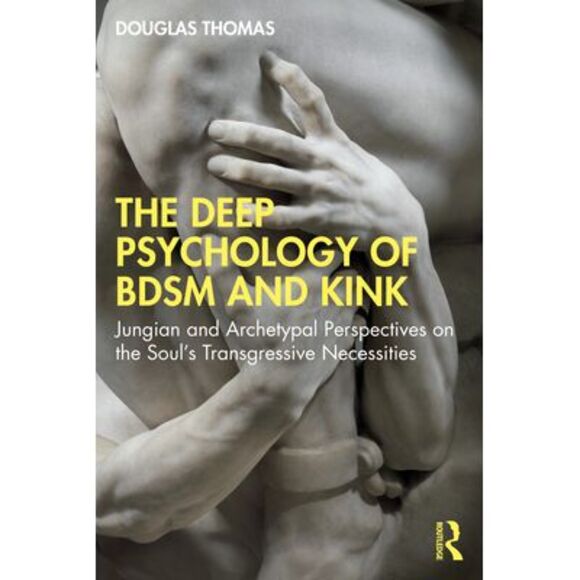 The Deep Psychology of BDSM and Kink: Jungian and Archetypal Perspectives on the - Picture 1 of 1